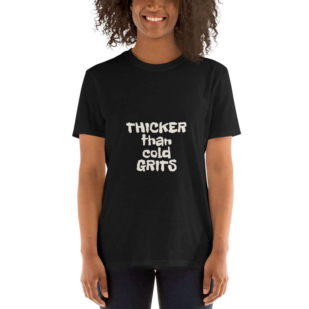 THICKER THAN COLD GRITS Short-Sleeve T-Shirt
