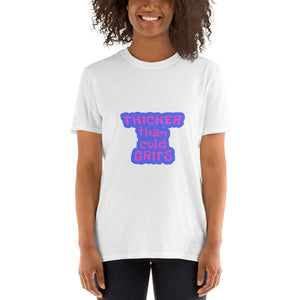 THICKER Than Cold Grits T-Shirt