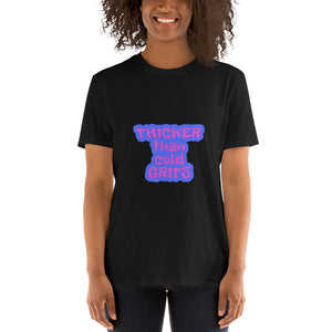 THICKER Than Cold Grits T-Shirt