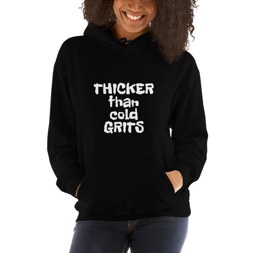THICKER THAN COLD GRITS Hooded Sweatshirt